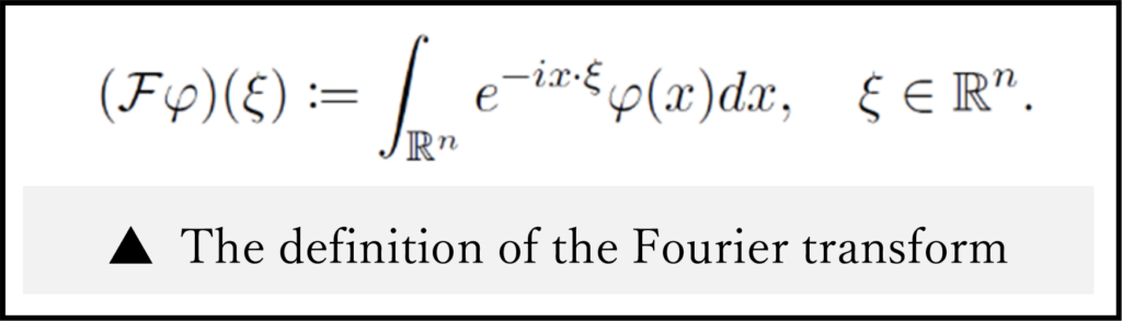 The definition of the Fourier transform